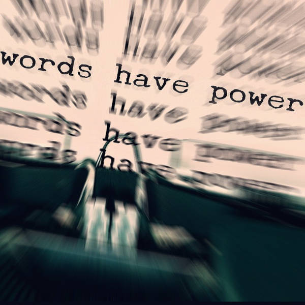 Words have power