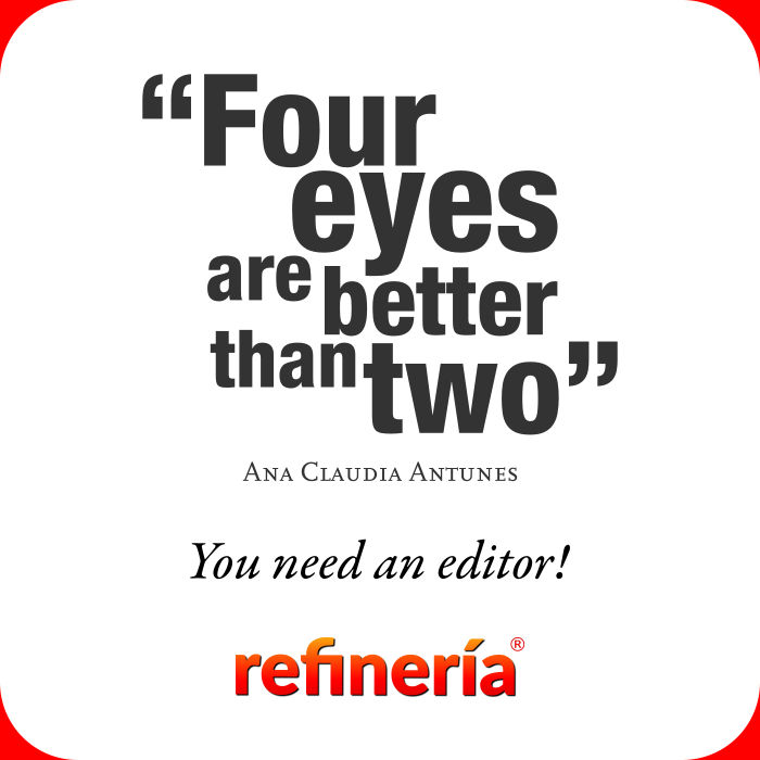 Four Eyes and better than two. You need an editor. Hire us.